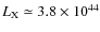 $L_{\rm X} \simeq 3.8 \times 10^{44}$