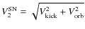 $V_{\rm 2}^{\rm SN}=\sqrt{V_{\rm
kick}^{2}+V_{\rm orb}^{2}}$