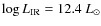 $\log L_{\rm IR} = 12.4 ~ L_{\odot}$
