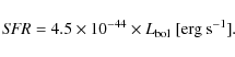 \begin{displaymath}
{\it SFR} = 4.5 \times 10^{-44} \times L_{\rm bol} ~ {\rm [erg ~ s^{-1}]}.
\end{displaymath}
