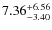 $\rm 7.36^{+6.56}_{-3.40}$