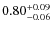 $\rm0.80^{+0.09}_{-0.06}$