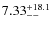 $\rm 7.33^{+18.1}_{--}$