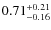 $\rm0.71^{+0.21}_{-0.16}$