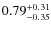$\rm0.79^{+0.31}_{-0.35}$