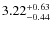 $\rm 3.22^{+0.63}_{-0.44}$