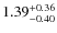 $\rm 1.39^{+0.36}_{-0.40}$