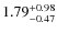 $\rm 1.79^{+0.98}_{-0.47}$