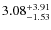 $\rm 3.08^{+3.91}_{-1.53}$