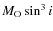 $M_{{\rm O}} \sin^3 i$