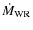 $\dot{M}_{{\rm WR}}$