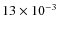 $13\times 10^{-3}$