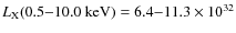 $L_{{\rm X}}{\rm (0.5{-}10.0 ~ keV)}
= 6.4{-}11.3 \times 10^{32}$