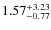 $\rm 1.57^{+3.23}_{-0.77}$
