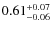 $\rm0.61^{+0.07}_{-0.06}$