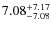 $\rm 7.08^{+7.17}_{-7.08}$