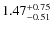 $\rm 1.47^{+0.75}_{-0.51}$