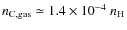 $n_{\rm C,gas} \simeq 1.4 \times 10^{-4} ~ n_{\rm H}$