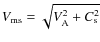 $V_{\rm ms} = \sqrt{V_{\rm A}^2 + C_{\rm s}^2}$