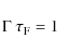 \begin{displaymath}
\Gamma \ \tau_{\rm F} = 1
\end{displaymath}