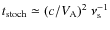 $t_{\rm stoch} \simeq (c/V_{\rm A})^2 ~ \nu_{\rm s}^{-1}$