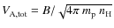 $V_{\rm A,tot} =
B / \sqrt{4 \pi ~ m_{\rm p} ~ n_{\rm H}}$