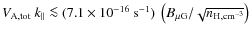 $V_{\rm A,tot} ~ k_{\parallel} \la (7.1 \times 10^{-16}~{\rm s}^{-1})
~ \left( B_{\rm\mu G} / \sqrt{n_{\rm H,cm^{-3}}} \right)$