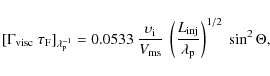 \begin{displaymath}\left[ \Gamma_{\rm visc} ~ \tau_{\rm F} \right]_{\lambda_{\rm...
...{L_{\rm inj}}{\lambda_{\rm p}}
\right)^{1/2} \ \sin^2 \Theta ,
\end{displaymath}