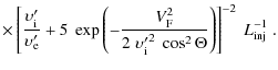 $\displaystyle \times
\left[
\frac{{\upsilon'_{\rm i}}}{{\upsilon'_{\rm e}}}
+ 5...
...psilon'_{\rm i}}^2 ~ \cos^2
\Theta}
\right)
\right]^{-2} \ L_{\rm inj}^{-1} \ .$
