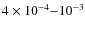 $4 \times 10^{-4}{-}10^{-3}$