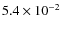 $5.4 \times 10^{-2}$