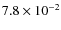 $7.8 \times 10^{-2}$