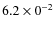 $6.2 \times 0^{-2}$