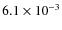 $6.1\times 10^{-3}$