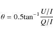 \begin{displaymath}\theta = 0.5 {\rm tan}^{-1} { \frac{U/I }{Q/I}\ }
\end{displaymath}