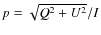 $p=\sqrt{Q^2+U^2}/I$