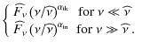 $\displaystyle \left\{
\begin{array}{cc}
\widehat{F_{\nu}}
\left({\nu}/{\widehat...
...ht)^{\alpha_{\rm tn}}
& \mbox{for $\nu \gg \widehat{\nu}$ }.
\end{array}\right.$