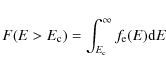 \begin{displaymath}F(E>E_{\rm c})=\int_{E_{\rm c}}^{\infty}f_{\rm e}(E){\rm d}E
\end{displaymath}