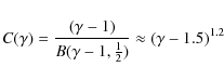 \begin{displaymath}C(\gamma)=\frac{(\gamma-1)}{B(\gamma-1,\frac{1}{2})}\approx(\gamma-1.5)^{1.2}
\end{displaymath}