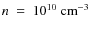 $n~=~10^{10}{\rm ~cm^{-3}}$