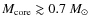 $M_{\rm core}\gtrsim 0.7~M_\odot$