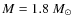 $M=1.8~M_\odot$