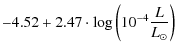 $\displaystyle -4.52 +
2.47\cdot\log\left(10^{-4}\frac{L}{L_{\odot}}\right)$