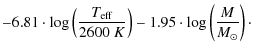 $\displaystyle -6.81\cdot\log\left(\frac{T_{\rm eff}}{2 600~K}\right)
-1.95\cdot\log\left(\frac{M}{M_{\odot}}\right)\cdot$