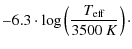 $\displaystyle -6.3\cdot\log\left(\frac{T_{\rm eff}}{3 500~K}\right)\cdot$