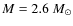 $M=2.6~M_\odot$