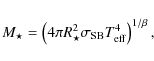\begin{displaymath}
M_\star = \left(4 \pi R_\star^2 \sigma_{{\rm SB}} T_{\rm eff}^4\right)^{1 / \beta} ,
\end{displaymath}