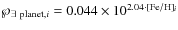 $\wp_{{\rm\exists ~ planet},i} = 0.044 \times 10^{2.04 \cdot {\rm [Fe/H]}_i}$