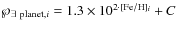 $\wp_{{\rm\exists ~ planet},i} = 1.3 \times 10^{2 \cdot {\rm [Fe/H]}_i} + C$
