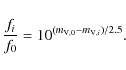 \begin{displaymath}\frac{f_i}{f_0} = 10^{(m_{{\rm V},0} - m_{{\rm V},i})/2.5} %
.
\end{displaymath}